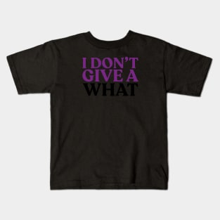 I don't give a what Kids T-Shirt